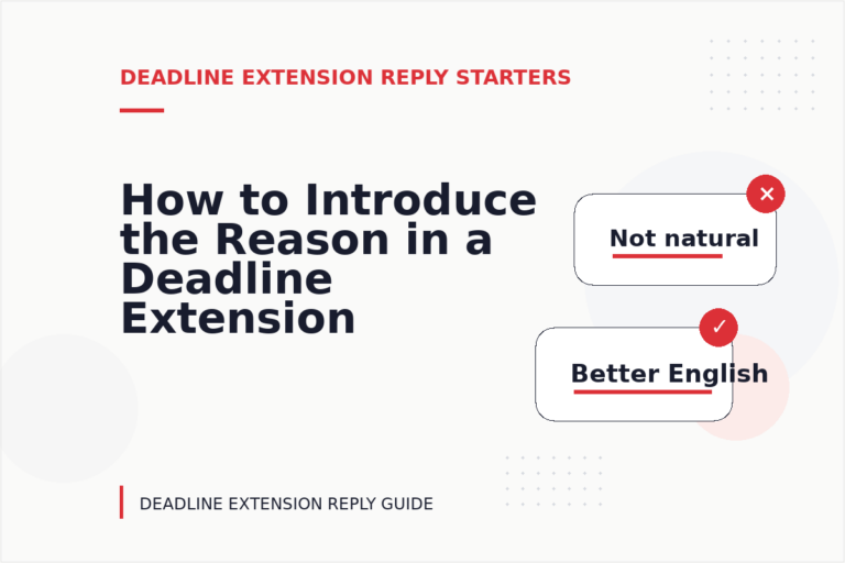 How to Introduce the Reason in a Deadline Extension Reply How to Introduce the Reason in a Deadline Extension Reply