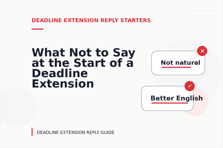 What Not to Say at the Start of a Deadline Extension Reply