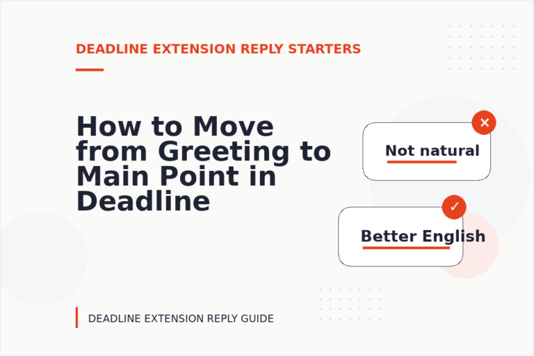 How to Move from Greeting to Main Point in Deadline Extension Reply English How to Move from Greeting to Main Point in Deadline Extension Reply English