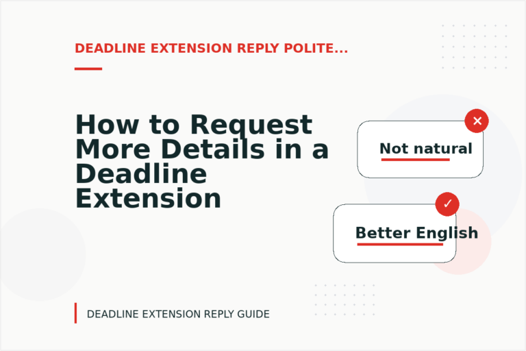 How to Request More Details in a Deadline Extension Reply How to Request More Details in a Deadline Extension Reply
