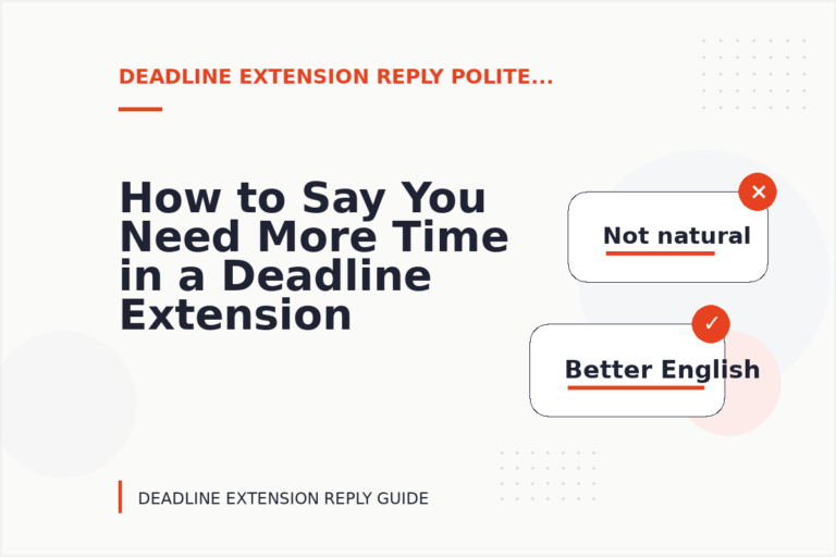 How to Say You Need More Time in a Deadline Extension Reply How to Say You Need More Time in a Deadline Extension Reply