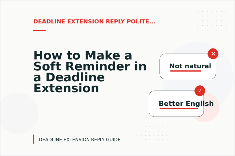 How to Make a Soft Reminder in a Deadline Extension Reply How to Make a Soft Reminder in a Deadline Extension Reply