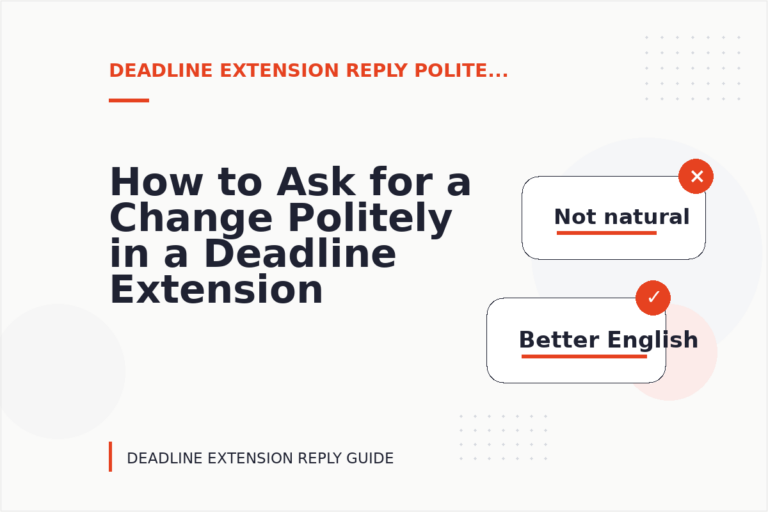 How to Ask for a Change Politely in a Deadline Extension Reply