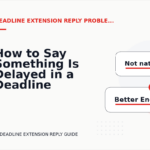 How to Say Something Is Delayed in a Deadline Extension Reply