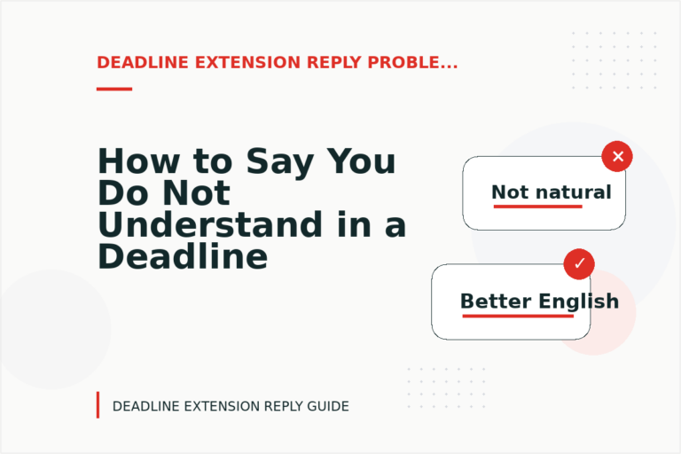 How to Say You Do Not Understand in a Deadline Extension Reply How to Say You Do Not Understand in a Deadline Extension Reply