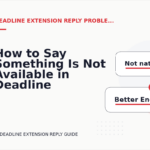 How to Say Something Is Not Available in Deadline Extension Reply English