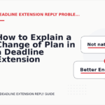 How to Explain a Change of Plan in a Deadline Extension Reply