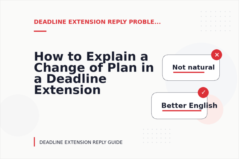 How to Explain a Change of Plan in a Deadline Extension Reply How to Explain a Change of Plan in a Deadline Extension Reply